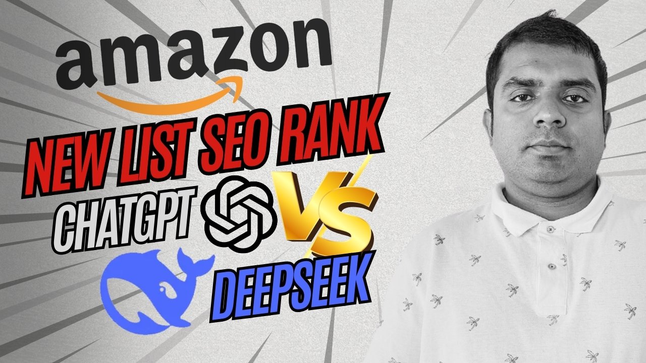 Amazon New Listings SEO 2025: ChatGPT vs DeepSeek for Google & Amazon A9 Ranking